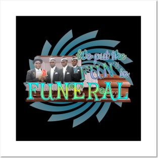 We Put The "FUN" in Funeral Posters and Art